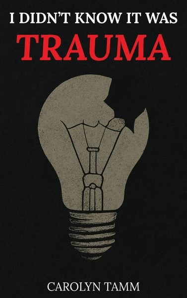 Carolyn Tamm | I Didn't Know It Was Trauma | Buch | Englisch (2025)-image
