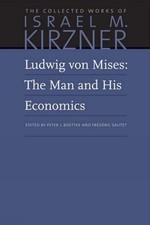 Ludwig Von Mises: The Man and His Economics (Collected Works of Israel M. Kir...