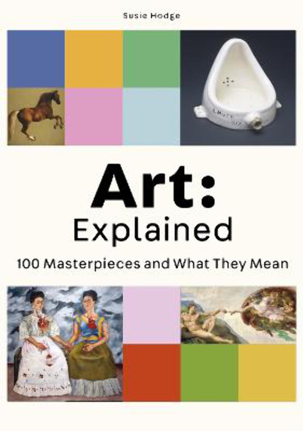 Susie Hodge: Art: Explained: 100 Masterpieces and What They Mean [2022] flexibou