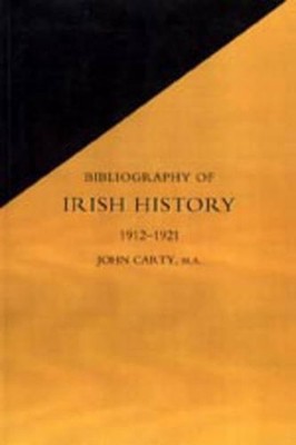 Bibliography of Irish History: 1912-1921 by James Carty (English) Paperback Book