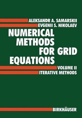 Numerical Methods for Grid Equations: Volume II Iterative Methods by E.S. Nikola