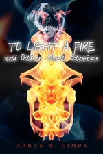 To Light a Fire and Other Short Stories Gimba, Arran N. paperback Good