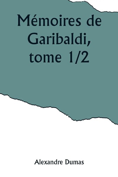 MéMoires De Garibaldi, Tome 1/2 | Alexandre Dumas | Taschenbuch | FranzöSisch-image