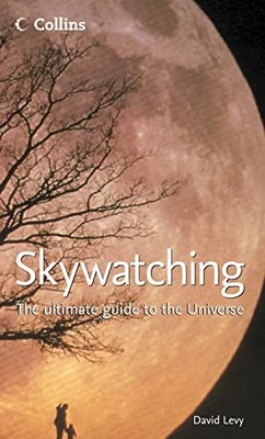 Skywatching: The Ultimate Guide to the Universe,David Levy