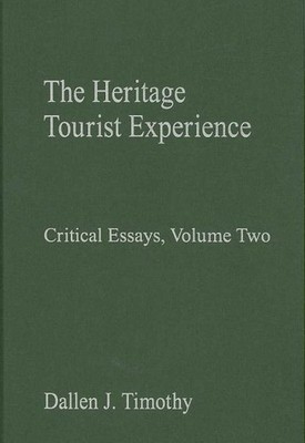 Heritage Tourist Experience : Critical Essays, Volume Two, Hardcover by Timot...