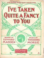 I've Taken Quite A Fancy To You, Flemen  Miller Photo, Madden  Morse, 1908