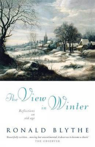Thumbnail - The View In Winter: Reflections On Old Age By Dr. Ronald Blythe