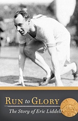 Run to Glory: The Story of Eric Liddell, Caughey, Ellen