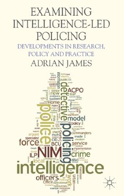 A. James - Examining Intelligence-Led Policing   Developments in Resea - X555z