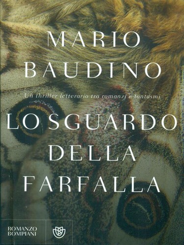 LO SGUARDO DELLA FARFALLA PRIMA EDIZIONE  BAUDINO MARIO BOMPIANI 2016