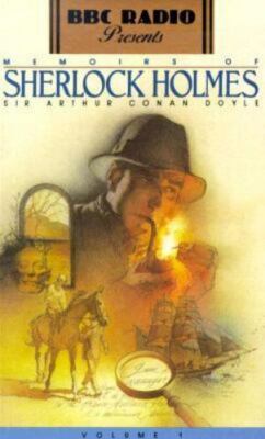 BBC Radio Presents Ser.: The Memoirs of Sherlock Holmes by Arthur Conan Doyle...