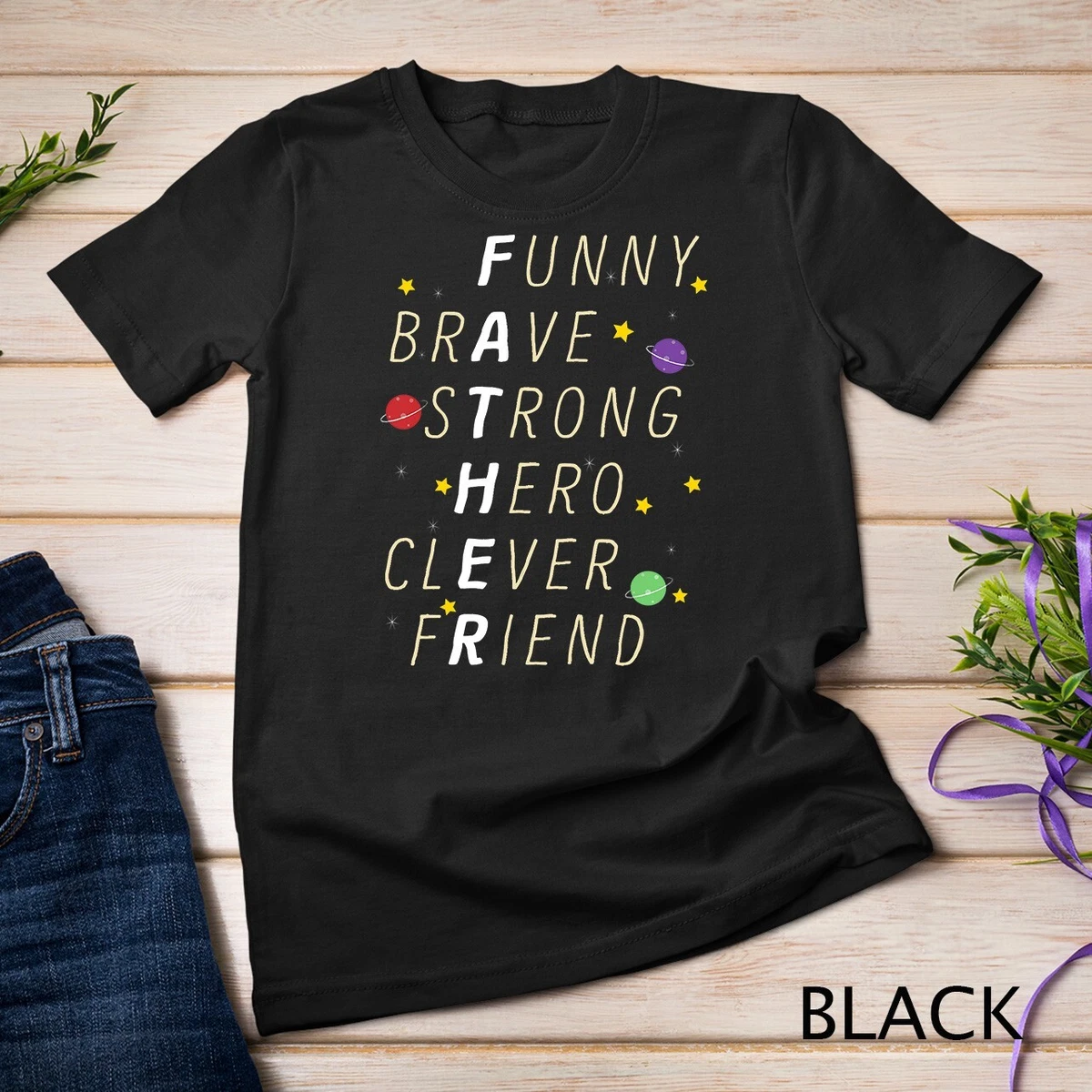 Funny Brave Strong Hero Clever Friend Father Father's Day T-Shirt Unisex  T-shirt