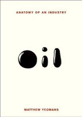 OIL : A Concise Guide to the Most Important Product on Earth: An