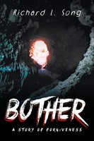 Bother A Story Of Forgiveness Richard L. Song Taschenbuch Englisch 2013 Xlibris