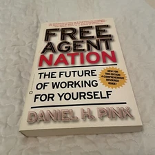 Free Agent Nation : The Future of Working for Yourself by Daniel H. Pink 