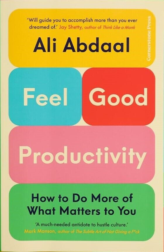 Feel-Good Productivity : How to Do More of What Matters to You by Ali Abdaa USA