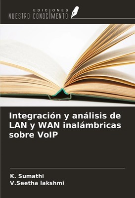 K. Sumathi (u. a.) | Integración y análisis de LAN y WAN inalámbricas sobre VoIP
