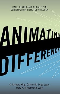 ANIMATING DIFFERENCE: RACE, GENDER, AND SEXUALITY IN By King Washington State C.