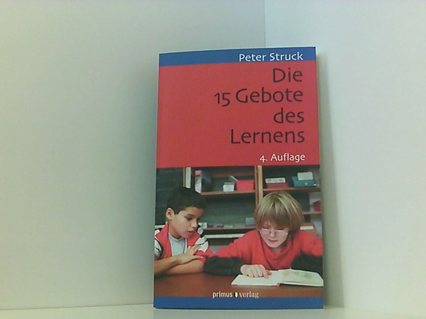 Die 15 Gebote des Lernens: Schule nach PISA Struck, Peter: - Struck, Peter