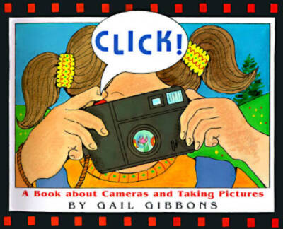 Click!: A Book About Cameras and Taking Pictures - Hardcover - GOOD
