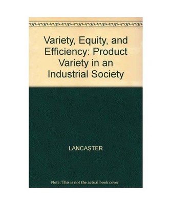 Variety, Equity and Efficiency: Product Variety in an Industrial Society