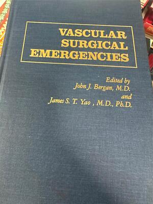 VASCULAR SURGICAL EMERGENCIES By John J. Bergan & James S. T. Yao - Hardcover
