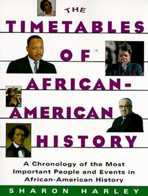 Timetables of African-American History: A Chronology of the Most Important: New