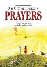 365 Children's Prayers: Prayers Old and New for Today and Everyday - GOOD