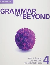 GRAMMAR AND BEYOND LEVEL 4 STUDENT'S BOOK, ONLINE By John D. Bunting & Luciana