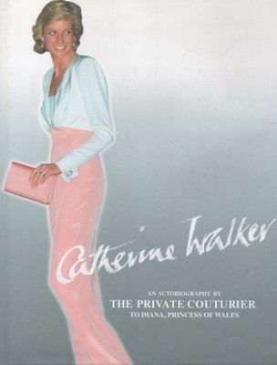 Catherine Walker SIGNED Autobiography The Private Couturier To Princess Diana UK