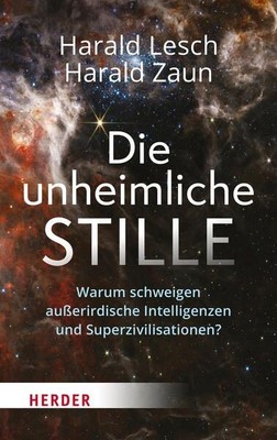Die unheimliche Stille Warum schweigen außerirdische Intelligenzen und Superzivi