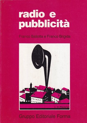 Radio e pubblicità - ballotta, brigida - gruppo editoriale forma 1982
