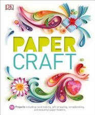 Paper Craft: 50 Projects Including Card Making, Gift Wrapping, Scrapbooking, and