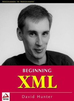 Beginning XML (Programmer to Programmer),Kurt Cagle, David Hunter, David Gibbon