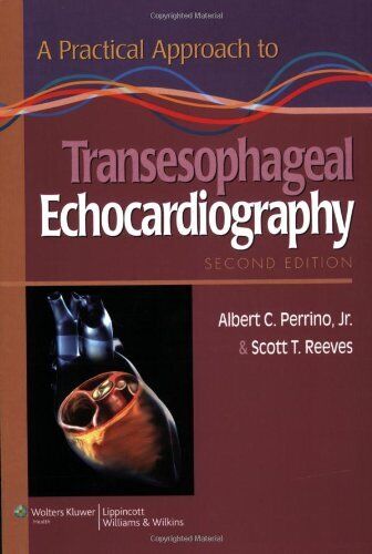 A Practical Approach to Transesophageal Echocardiography by Albert Perrino  9780781773294 | eBay