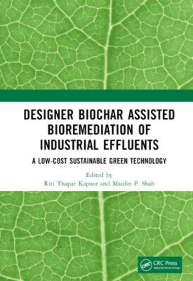 Designer Biochar Assisted Bioremediation of Industrial Effluents : A Low-cost...