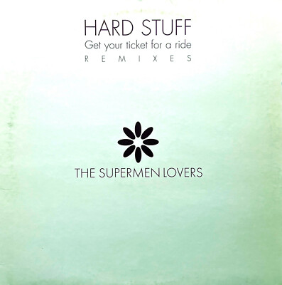 The Supermen Lovers 12'' Hard Stuff Get Your Ticket For A Ride Remixe