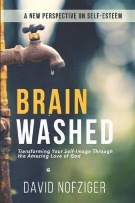 Brain Washed: Transforming Your Self-Image Through the Amazing Love - GOOD