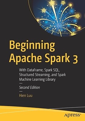 Beginning Apache Spark 3 With Dataframe Hien Luu Paperback