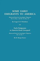 Cregoe D. P. Nicholson | Some Early Emigrants To America, Abstracted From The...