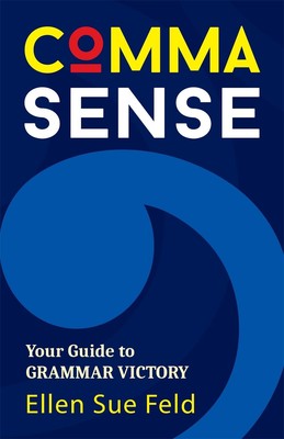 Comma Sense: Your Guide to Grammar Victory (Punctuation Workbook, Elements of St