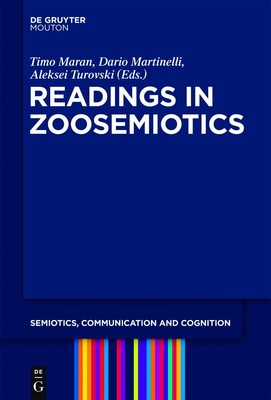 Readings in Zoosemiotics (Semiotics, Communication and Cognition [SCC], 8)