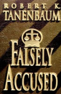 Falsely Accused by Robert K Tanenbaum: Used