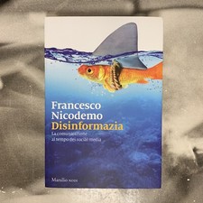 DISINFORMAZIA - LA COMUNICAZIONE AL TEMPO DEI SOCIAL MEDIA - F. NICODEMO 2017