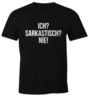 Ich? Sarkastisch? Nie. Herren T-Shirt Fun-Shirt Moonworks 