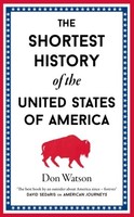 The Shortest History Of The United States Of America Don Watson