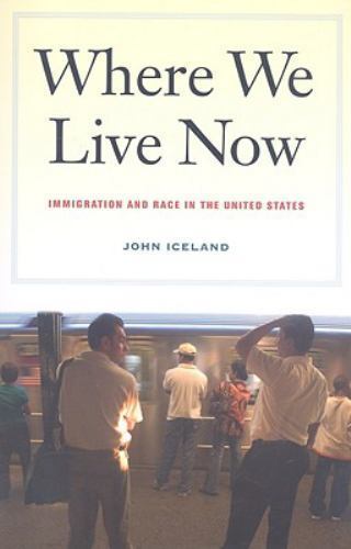 Where We Live Now : Immigration and Race in the United States by John ...