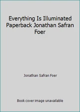 Everything Is Illuminated Paperback Jonathan Safran Foer by Jonathan Safran Foer