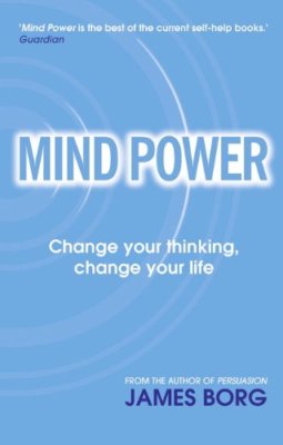 Mind Power: Change your thinking, change your life By James Borg | eBay