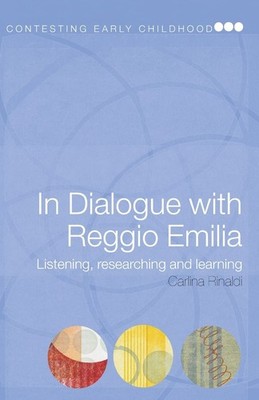 In Dialogue with Reggio Emilia: Listening, Researching and Learning (Contest...